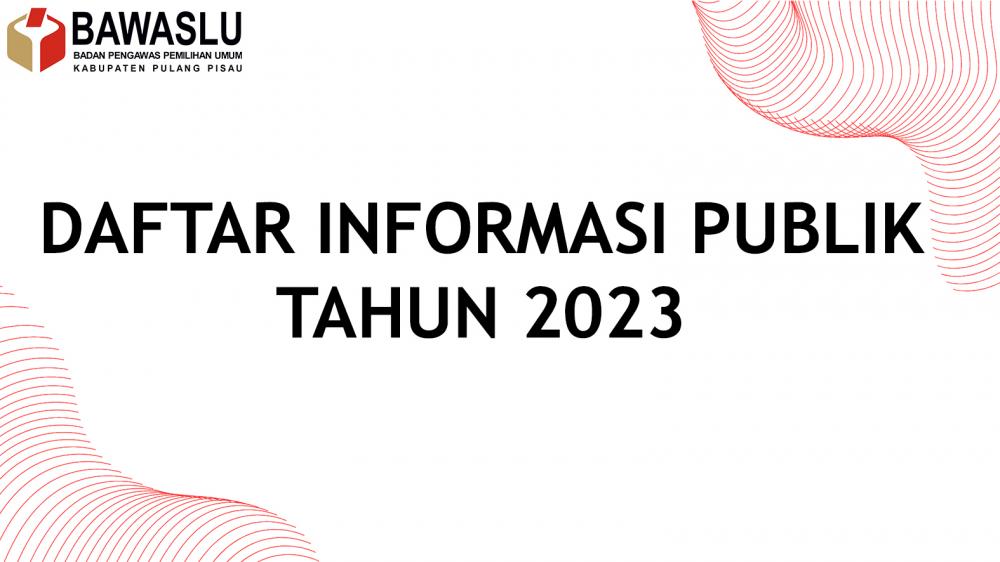 DAFTAR INFORMASI PUBLIK BAWASLU KABUPATEN PULANG PISAU TAHUN 2023