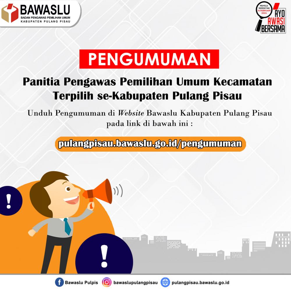 PENGUMUMAN NAMA-NAMA ANGGOTA PANWASLU KECAMATAN TERPILIH SE-KABUPATEN PULANG PISAU